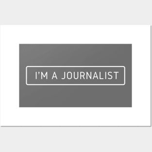 I'm A Journalist Posters and Art